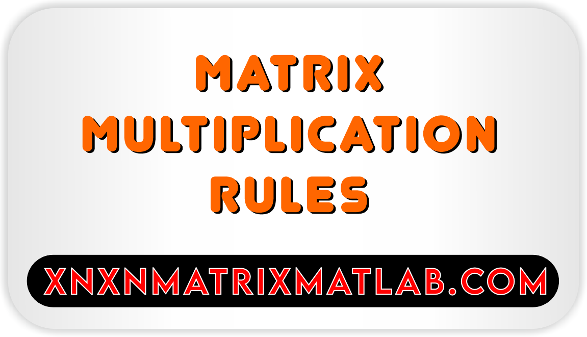 Matrix Multiplication Rules