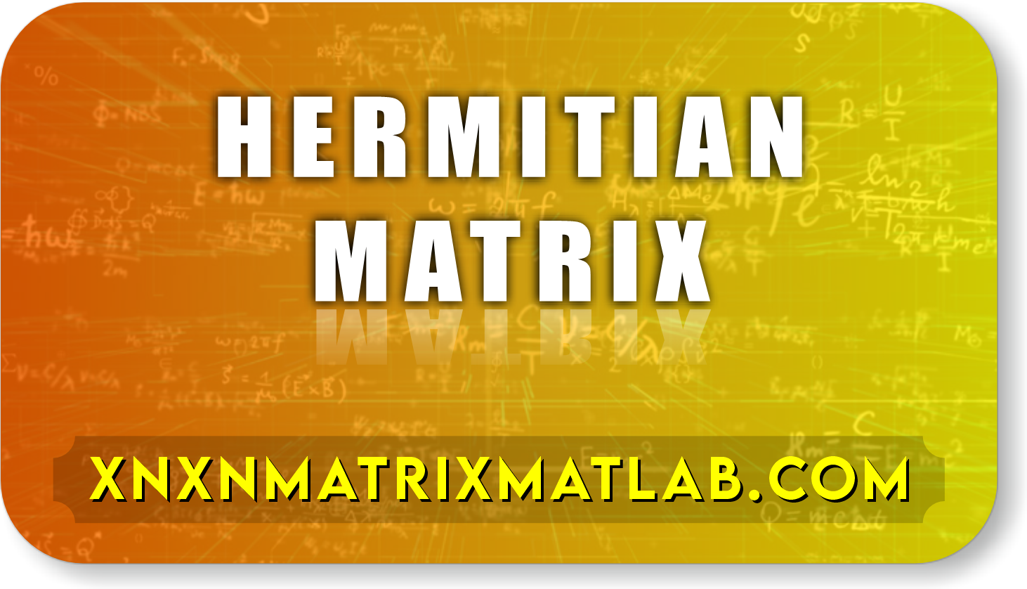 Hermitian Matrix