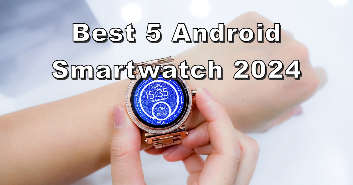 Best 5 Android Smartwatch 2024