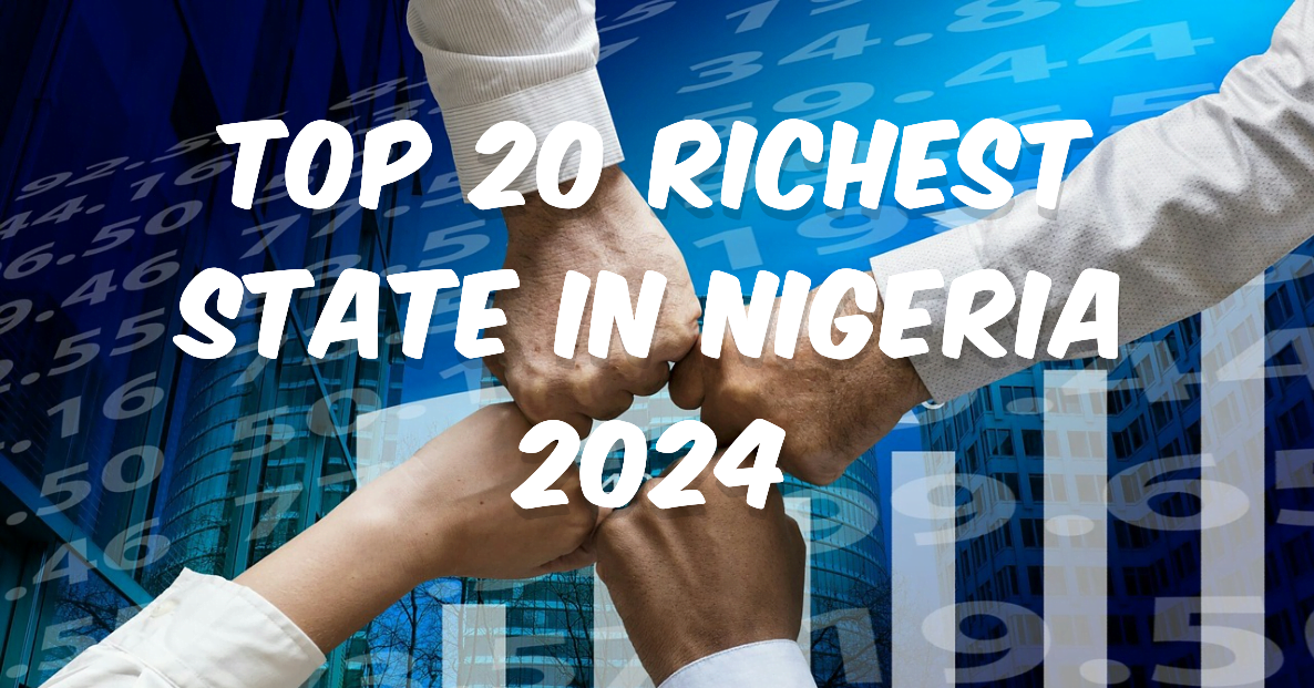Top 20 Richest State In Nigeria 2024